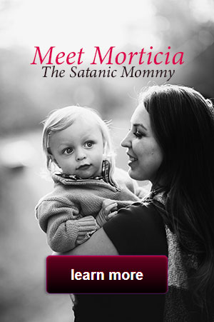 Morticia the Satanic Mommy